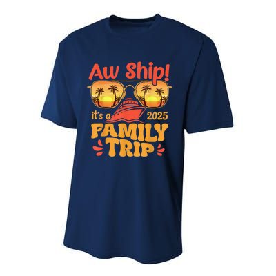 Aw Ship ItS A Family Trip 2025 Family Cruise Squad Matching Performance Sprint T-Shirt