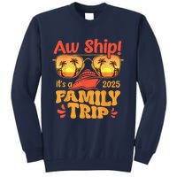 Aw Ship ItS A Family Trip 2025 Family Cruise Squad Matching Tall Sweatshirt