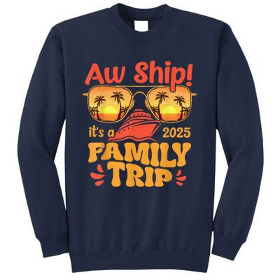 Aw Ship ItS A Family Trip 2025 Family Cruise Squad Matching Tall Sweatshirt