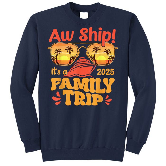 Aw Ship ItS A Family Trip 2025 Family Cruise Squad Matching Tall Sweatshirt