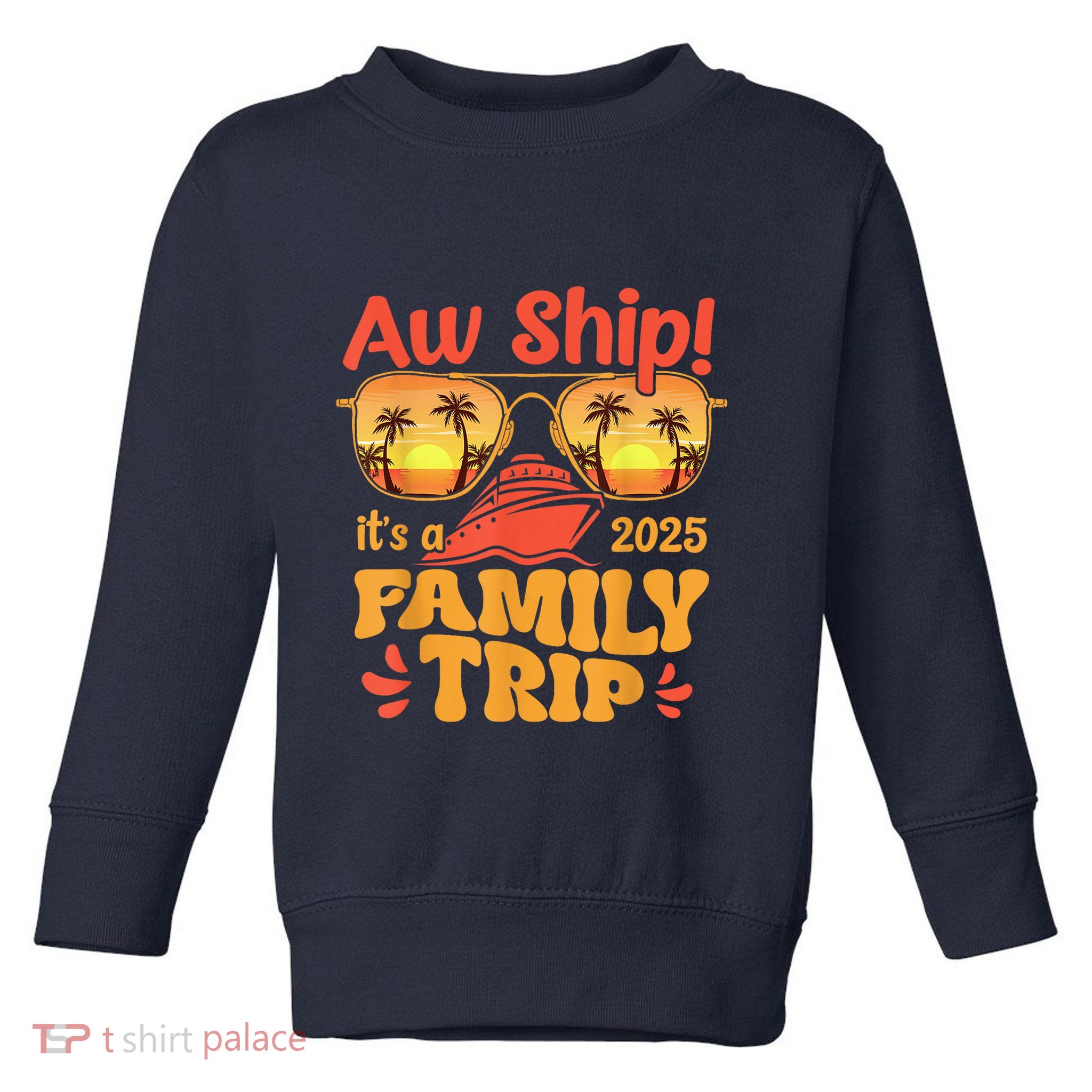 Aw Ship ItS A Family Trip 2025 Family Cruise Squad Matching Toddler Sweatshirt