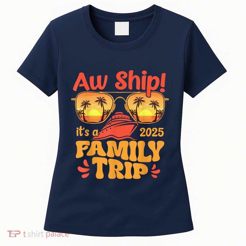 Aw Ship ItS A Family Trip 2025 Family Cruise Squad Matching Womens T-Shirt