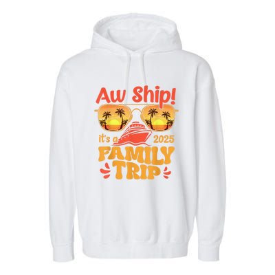 Aw Ship ItS A Family Trip 2025 Family Cruise Squad Matching Garment-Dyed Fleece Hoodie