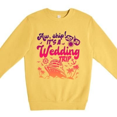 Aw Ship It’S A Wedding Trip 2024 Wedding Vacation Cruise Gift Premium Crewneck Sweatshirt