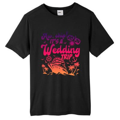 Aw Ship It’S A Wedding Trip 2024 Wedding Vacation Cruise Gift Tall Fusion ChromaSoft Performance T-Shirt