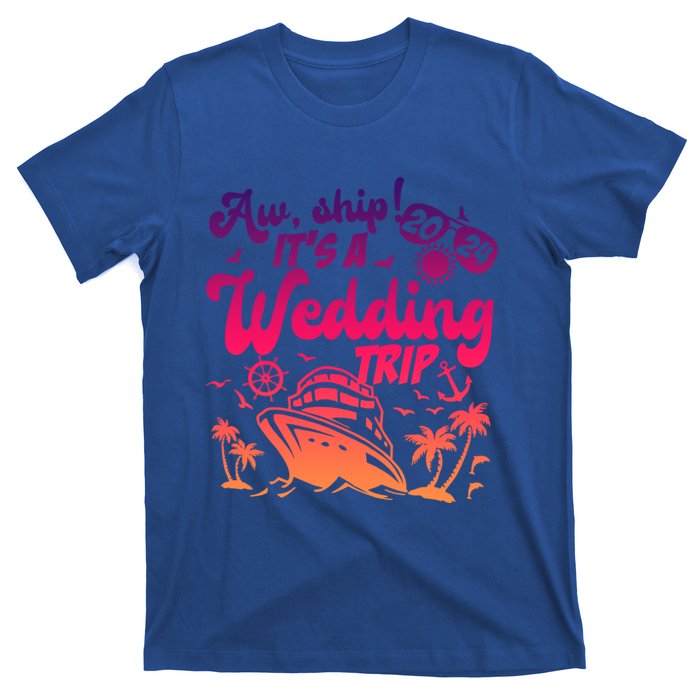 Aw Ship It’S A Wedding Trip 2024 Wedding Vacation Cruise Gift T-Shirt