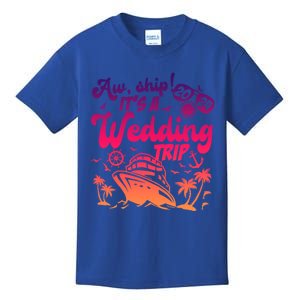 Aw Ship It’S A Wedding Trip 2024 Wedding Vacation Cruise Gift Kids T-Shirt