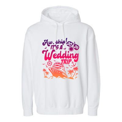 Aw Ship It’S A Wedding Trip 2024 Wedding Vacation Cruise Gift Garment-Dyed Fleece Hoodie