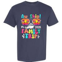 Aw Ship ItS A Family Trip 2025 Family Cruise Squad Retro Garment-Dyed Heavyweight T-Shirt