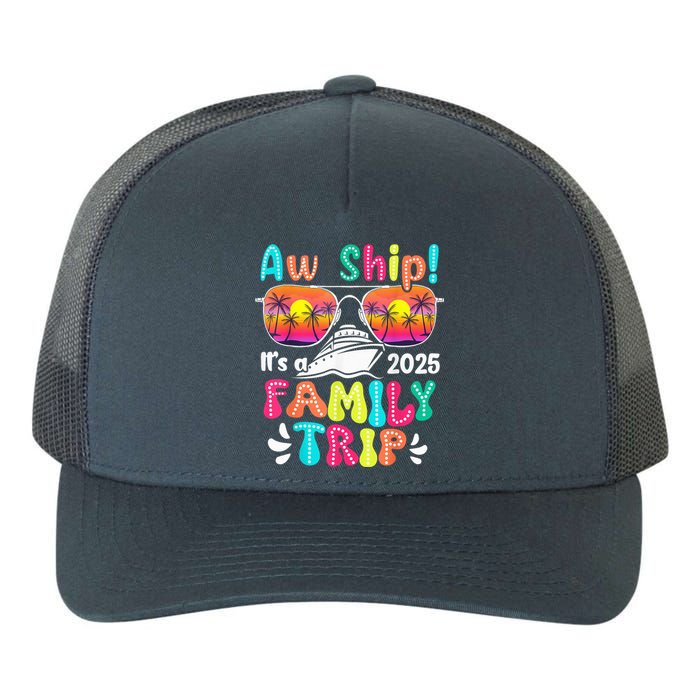 Aw Ship ItS A Family Trip 2025 Family Cruise Squad Retro Yupoong Adult 5-Panel Trucker Hat