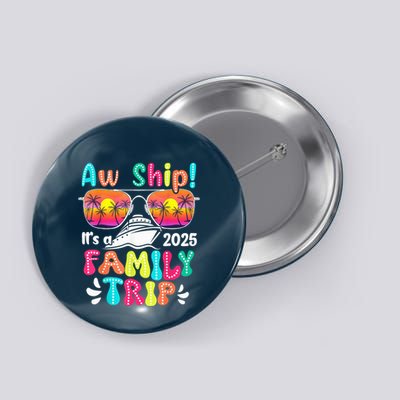 Aw Ship ItS A Family Trip 2025 Family Cruise Squad Retro Button