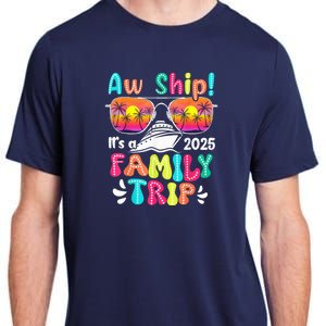 Aw Ship ItS A Family Trip 2025 Family Cruise Squad Retro Adult ChromaSoft Performance T-Shirt