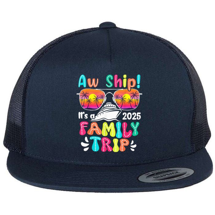 Aw Ship ItS A Family Trip 2025 Family Cruise Squad Retro Flat Bill Trucker Hat