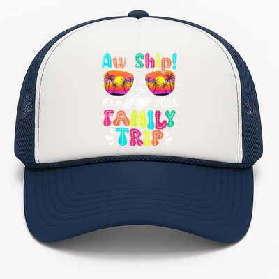 Aw Ship ItS A Family Trip 2025 Family Cruise Squad Retro Trucker Hat