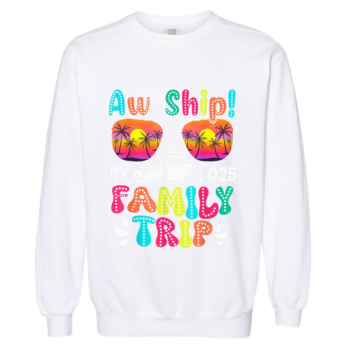 Aw Ship ItS A Family Trip 2025 Family Cruise Squad Retro Garment-Dyed Sweatshirt