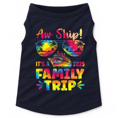Aw Ship ItS A Family Trip 2025 Family Cruise Squad Tie Dye Doggie Tank