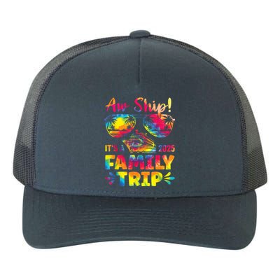 Aw Ship ItS A Family Trip 2025 Family Cruise Squad Tie Dye Yupoong Adult 5-Panel Trucker Hat