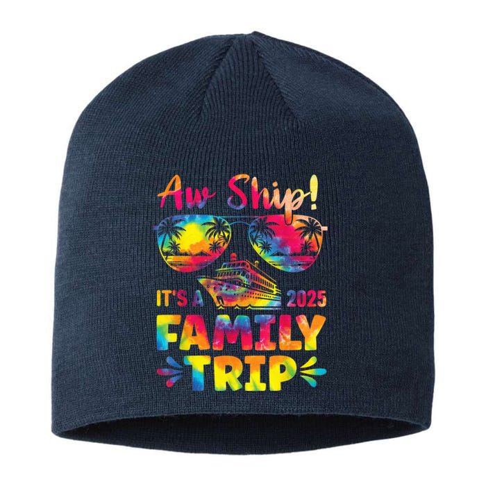 Aw Ship ItS A Family Trip 2025 Family Cruise Squad Tie Dye Sustainable Beanie