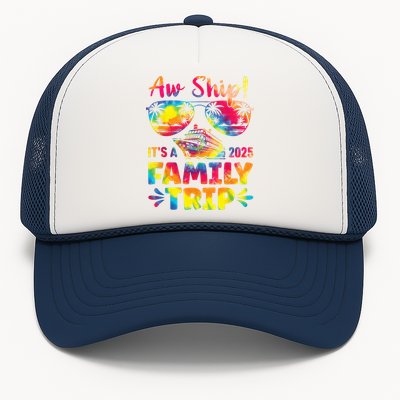 Aw Ship ItS A Family Trip 2025 Family Cruise Squad Tie Dye Trucker Hat