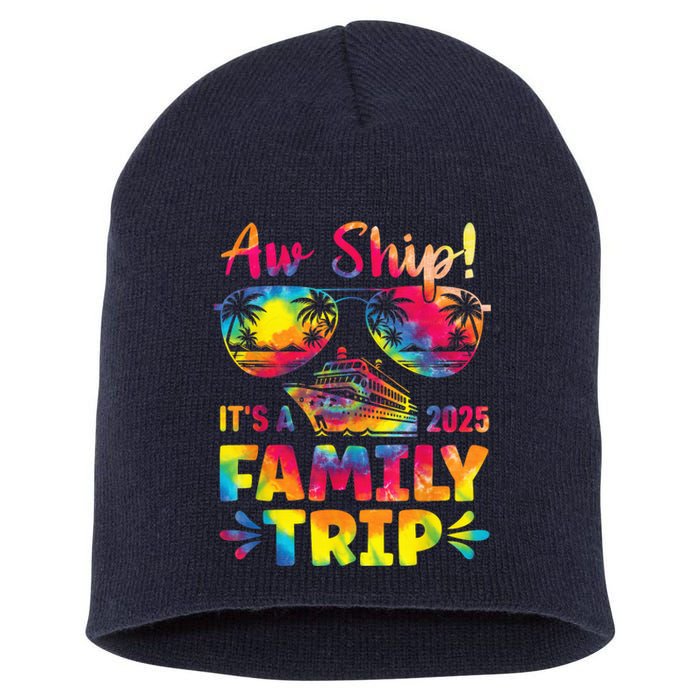 Aw Ship ItS A Family Trip 2025 Family Cruise Squad Tie Dye Short Acrylic Beanie