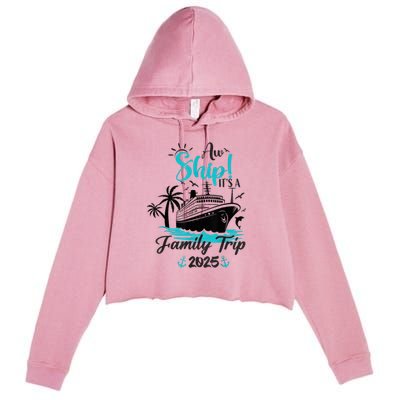 Aw Ship ItS A Family Trip 2025 Family Cruise Vacation Funny Crop Fleece Hoodie