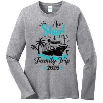 Aw Ship ItS A Family Trip 2025 Family Cruise Vacation Funny Ladies Long Sleeve Shirt