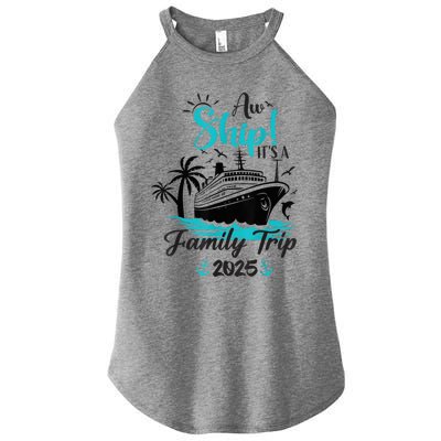 Aw Ship ItS A Family Trip 2025 Family Cruise Vacation Funny Women's Perfect Tri Rocker Tank