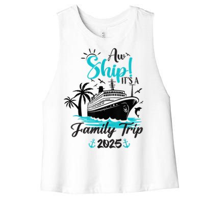 Aw Ship ItS A Family Trip 2025 Family Cruise Vacation Funny Women's Racerback Cropped Tank