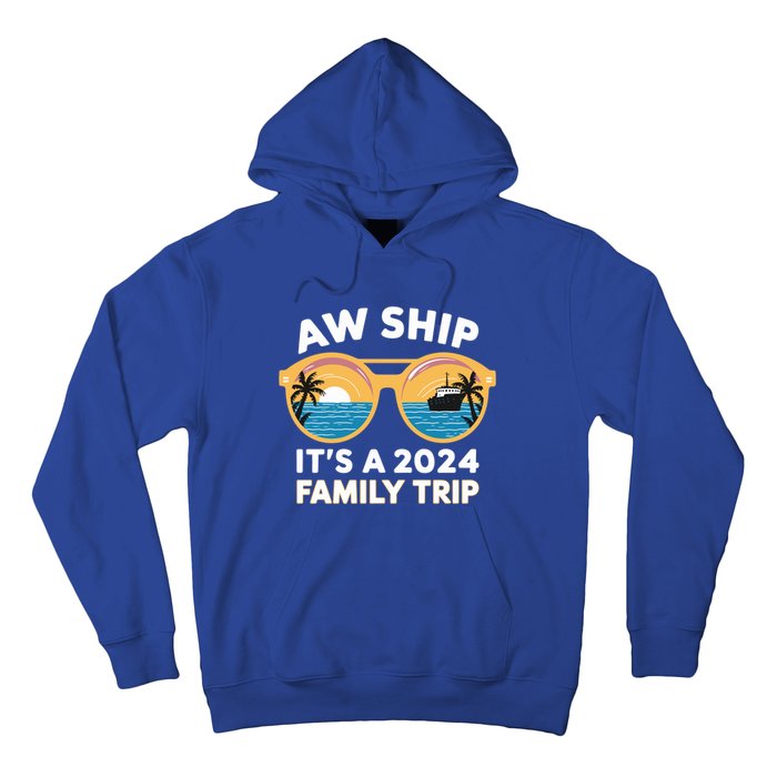 Aw Ship ItS A 2024 Family Trip Design Family Cruise Squad Gift Hoodie