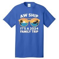 Aw Ship ItS A 2024 Family Trip Design Family Cruise Squad Gift Tall T-Shirt