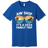 Aw Ship ItS A 2024 Family Trip Design Family Cruise Squad Gift Premium T-Shirt