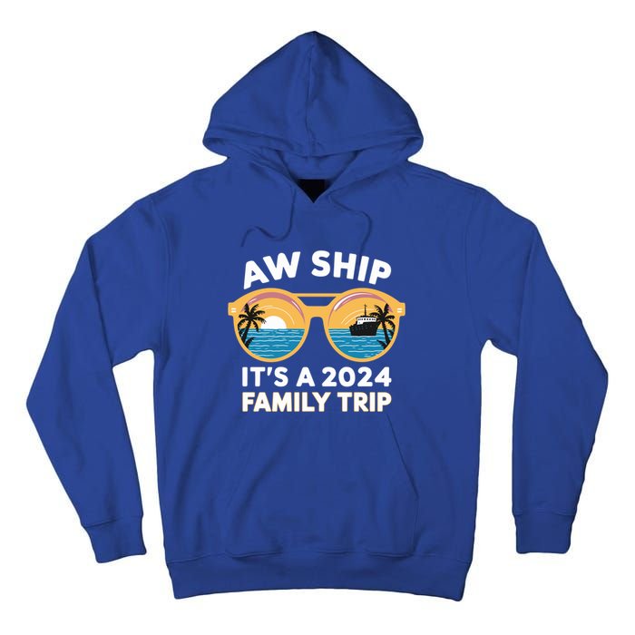 Aw Ship ItS A 2024 Family Trip Design Family Cruise Squad Gift Tall Hoodie