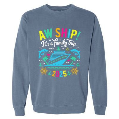 Aw Ship ItS A Family Trip 2025 Family Matching Cruise Garment-Dyed Sweatshirt