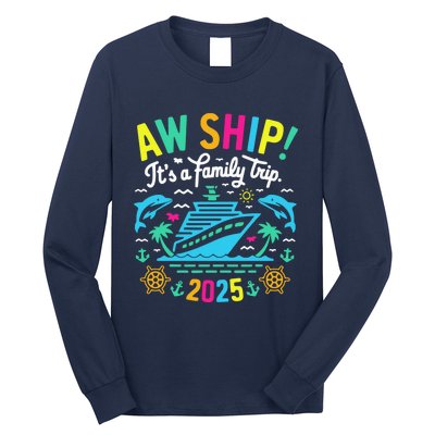 Aw Ship ItS A Family Trip 2025 Family Matching Cruise Long Sleeve Shirt