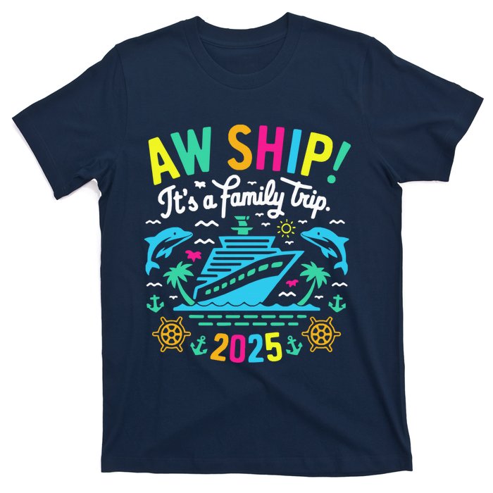 Aw Ship ItS A Family Trip 2025 Family Matching Cruise T-Shirt