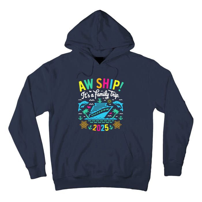 Aw Ship ItS A Family Trip 2025 Family Matching Cruise Tall Hoodie