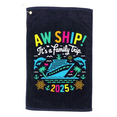 Aw Ship ItS A Family Trip 2025 Family Matching Cruise Golf Towel
