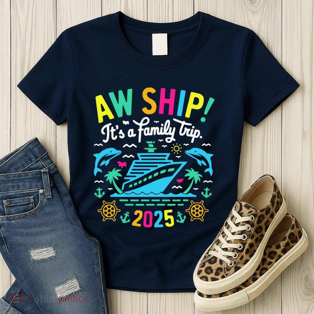 Aw Ship ItS A Family Trip 2025 Family Matching Cruise Womens T-Shirt