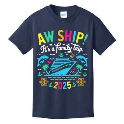 Aw Ship ItS A Family Trip 2025 Family Matching Cruise Kids T-Shirt