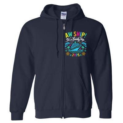 Aw Ship ItS A Family Trip 2025 Family Matching Cruise Full Zip Hoodie