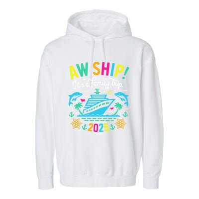 Aw Ship ItS A Family Trip 2025 Family Matching Cruise Garment-Dyed Fleece Hoodie