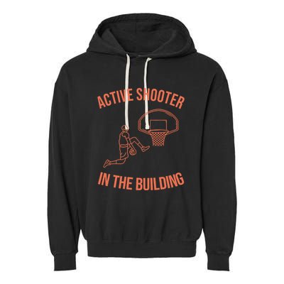 Active Shooter In The Building Garment-Dyed Fleece Hoodie