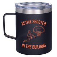 Active Shooter In The Building 12oz Stainless Steel Coffee Mug