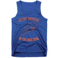 Active Shooter In The Building Tank Top