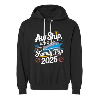 Aw Ship ItS A Family Trip 2025 Family Matching Cruise Squad Garment-Dyed Fleece Hoodie