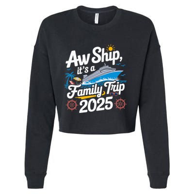 Aw Ship ItS A Family Trip 2025 Family Matching Cruise Squad Cropped Pullover Crew