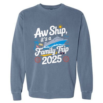 Aw Ship ItS A Family Trip 2025 Family Matching Cruise Squad Garment-Dyed Sweatshirt