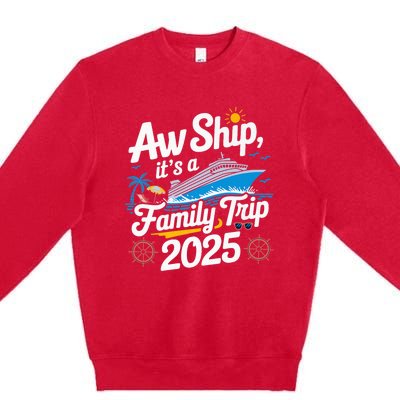 Aw Ship ItS A Family Trip 2025 Family Matching Cruise Squad Premium Crewneck Sweatshirt