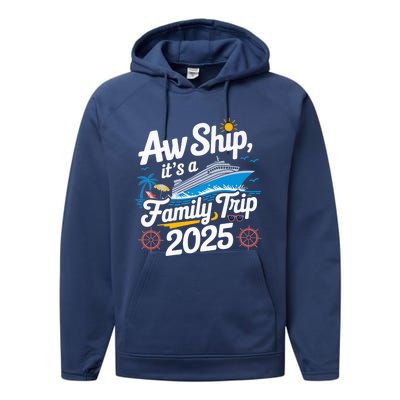 Aw Ship ItS A Family Trip 2025 Family Matching Cruise Squad Performance Fleece Hoodie