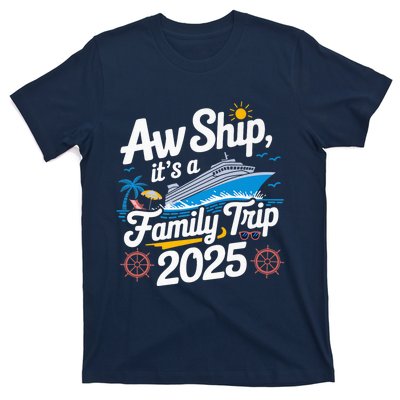 Aw Ship ItS A Family Trip 2025 Family Matching Cruise Squad T-Shirt